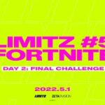 LIMITZ #5 FORTNITE – DAY2 FINAL CHALLENGE –