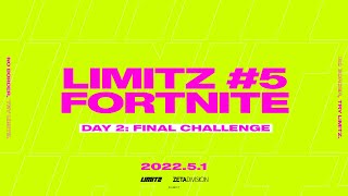 LIMITZ #5 FORTNITE – DAY2 FINAL CHALLENGE –