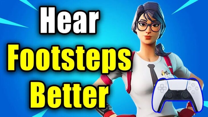 How To Hear Footsteps Better In Fortnite On PS5 – Easy Guide